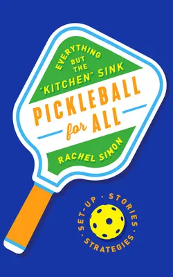 Pickleball pre všetkých: Všetko okrem kuchynského drezu - Pickleball for All: Everything But the Kitchen Sink
