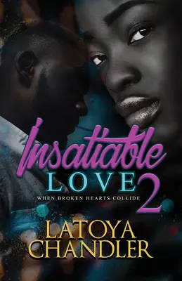 Nenásytná láska 2: Keď sa zrazia zlomené srdcia - Insatiable Love 2: When Broken Hearts Collide