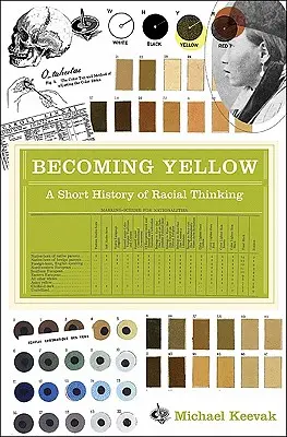 Stať sa žltým: Krátke dejiny rasového myslenia - Becoming Yellow: A Short History of Racial Thinking