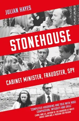 Stonehouse: Vládny minister, podvodník, špión - Stonehouse: Cabinet Minister, Fraudster, Spy
