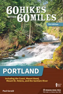 60 túr v okruhu 60 míľ: Portland: Helens a rieky Santiam. - 60 Hikes Within 60 Miles: Portland: Including the Coast, Mount Hood, Mount St. Helens, and the Santiam River
