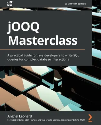 Majstrovská trieda jOOQ: Praktická príručka pre vývojárov v jazyku Java na písanie SQL dotazov pre zložité interakcie s databázami - jOOQ Masterclass: A practical guide for Java developers to write SQL queries for complex database interactions