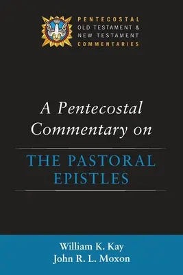 Letničný komentár k pastierskym listom - A Pentecostal Commentary on the Pastoral Epistles