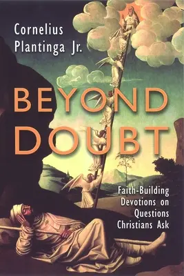 Za hranicami pochybností: Vyznanie viery: Pobožnosti na budovanie viery o otázkach, ktoré si kladú kresťania - Beyond Doubt: Faith-Building Devotions on Questions Christians Ask