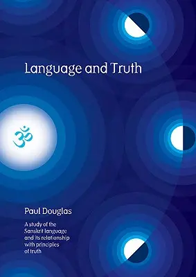 Jazyk a pravda: Štúdia o sanskritskom jazyku a jeho vzťahu k princípom pravdy - Language and Truth: A Study of the Sanskrit Language and Its Relationship with Principles of Truth