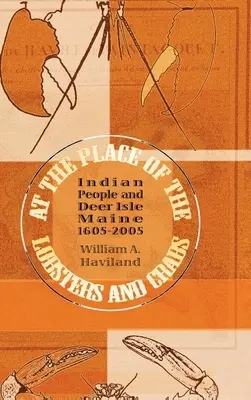 Na mieste homárov a krabov: Indiáni a Deer Isle, Maine, 1605-2005 - At the Place of the Lobsters and Crabs: Indian People and Deer Isle, Maine, 1605-2005