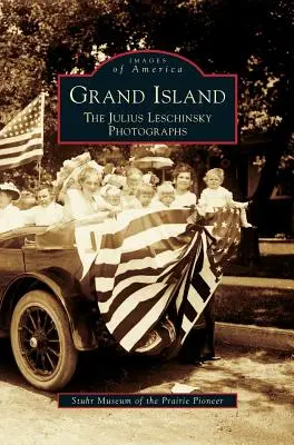 Grand Island: Fotografie Júliusa Lešinského - Grand Island: The Julius Leschinsky Photographs