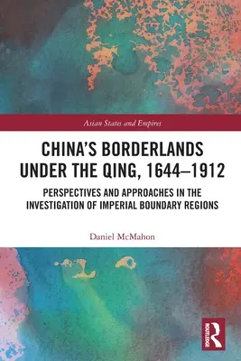 Čínske pohraničie za vlády dynastie Čching, 1644-1912: Perspektívy a prístupy pri skúmaní cisárskych pohraničných oblastí - China's Borderlands under the Qing, 1644-1912: Perspectives and Approaches in the Investigation of Imperial Boundary Regions