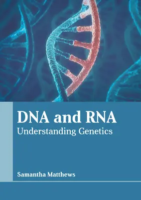 DNA and Rna: RNA: Nepoznáte ju: Rozumieť genetike - DNA and Rna: Understanding Genetics