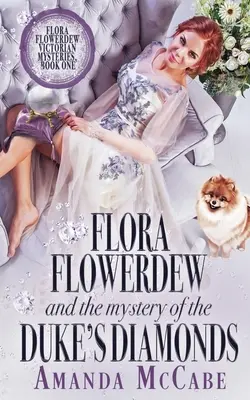Flora Flowerdew a záhada vojvodových diamantov - Flora Flowerdew & the Mystery of the Duke's Diamonds