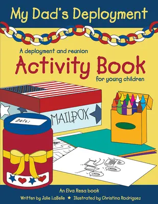 Nasadenie môjho otca: A Deployment and Reunion Activity Book for Young Children (Kniha aktivít pre malé deti o nasadení a stretnutí) - My Dad's Deployment: A Deployment and Reunion Activity Book for Young Children