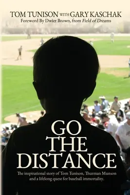 Choď na diaľku: Inšpiratívny príbeh Toma Tunisona, Thurmana Munsona a celoživotnej cesty za nesmrteľnosťou v basebale - Go The Distance: The Inspirational Story of Tom Tunison, Thurman Munson and a Lifelong Quest for Baseball Immortality