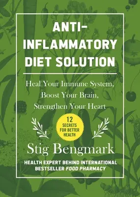 Riešenie protizápalovej diéty: Uzdravte svoj imunitný systém, posilnite svoj mozog, posilnite svoje srdce - Anti-Inflammatory Diet Solution: Heal Your Immune System, Boost Your Brain, Strengthen Your Heart