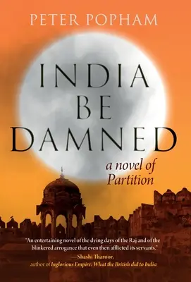 India Be Damned: Román o rozdelení - India Be Damned: A Novel of Partition