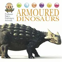 Prehistorické zvieratá profesora Peta: Obrnené dinosaury - Professor Pete's Prehistoric Animals: Armoured Dinosaurs