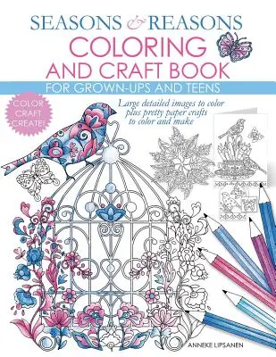Kniha ročných období a dôvodov na vyfarbovanie a remeslá: Veľké podrobné obrázky na vyfarbenie a pekné papierové remeslá na vyfarbenie a výrobu - Seasons And Reasons Coloring And Craft Book: Large Detailed Images To Color Plus Pretty Paper Crafts To Color And Make