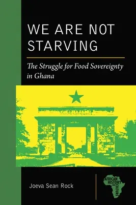 Nie sme hladní: Boj o potravinovú nezávislosť v Ghane - We Are Not Starving: The Struggle for Food Sovereignty in Ghana