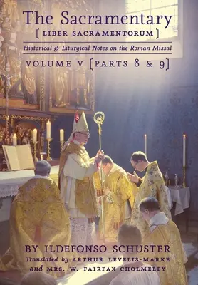 Sakramentár (Liber Sacramentorum): 5: Historické a liturgické poznámky k Rímskemu misálu - The Sacramentary (Liber Sacramentorum): Vol. 5: Historical & Liturgical Notes on the Roman Missal