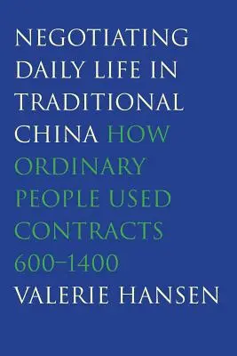 Vyjednávanie o každodennom živote v tradičnej Číne: Ako bežní ľudia používali zmluvy, 600-1400 - Negotiating Daily Life in Traditional China: How Ordinary People Used Contracts, 600-1400