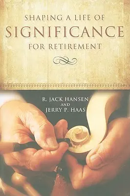 Formovanie významného života na dôchodku - Shaping A Life of Significance For Retirement