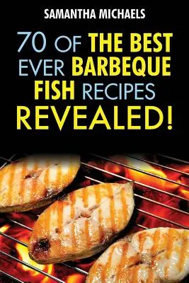 Recepty na grilovanie: 70 najlepších receptov na grilovanie rýb... odhalené! - Barbecue Recipes: 70 of the Best Ever Barbecue Fish Recipes...Revealed!