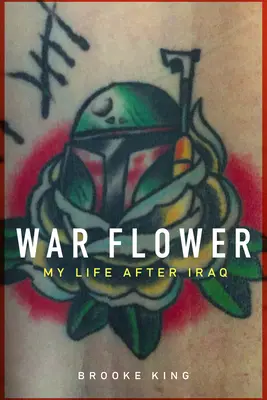 Vojnový kvet: Môj život po Iraku - War Flower: My Life After Iraq