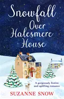 Sneženie nad domom Halesmere - nádherný sviatočný a povznášajúci román - Snowfall Over Halesmere House - A gorgeously festive and uplifting romance