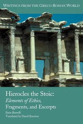 Hierokles Stoický: Prvky etiky, fragmenty a úryvky - Hierocles the Stoic: Elements of Ethics, Fragments, and Excerpts