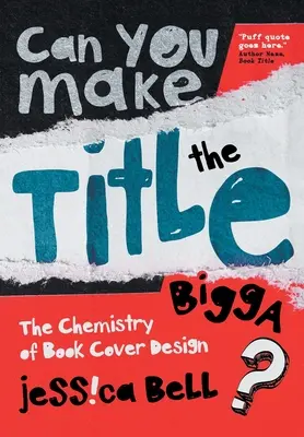 Dokážete vytvoriť titul Bigga?: Chémia dizajnu knižných obálok - Can You Make the Title Bigga?: The Chemistry of Book Cover Design