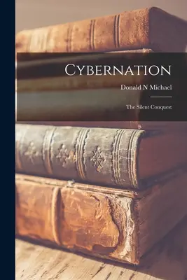 Kybernetizácia: tiché dobývanie - Cybernation: the Silent Conquest