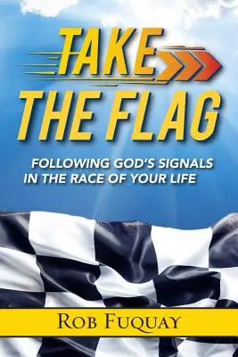 Vezmite si vlajku: Nasleduj Božie signály v pretekoch svojho života - Take the Flag: Following God's Signals in the Race of Your Life
