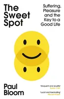 Sladký bod - utrpenie, potešenie a kľúč k dobrému životu - Sweet Spot - Suffering, Pleasure and the Key to a Good Life