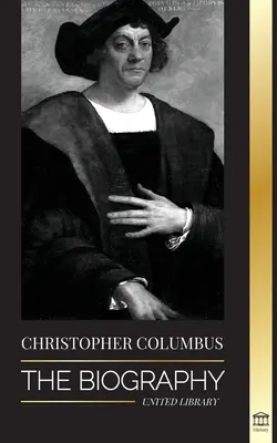 Krištof Kolumbus: Kolumbus: Životopis objaviteľa Atlantického oceánu, jeho cesty do Ameriky a príspevok k otroctvu - Christopher Columbus: The Biography of the Atlantic Ocean Explorer, his Voyages to the Americas and Contribution to Slavery