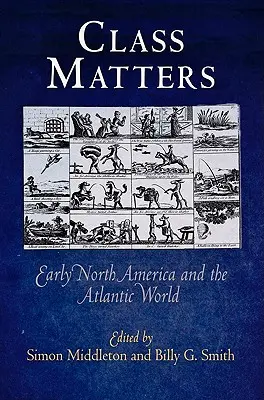 Na triede záleží: Raná Severná Amerika a atlantický svet - Class Matters: Early North America and the Atlantic World