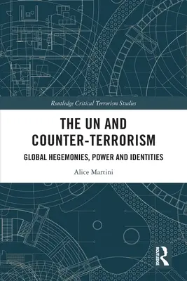 OSN a boj proti terorizmu: Globálne hegemónie, moc a identity - The UN and Counter-Terrorism: Global Hegemonies, Power and Identities