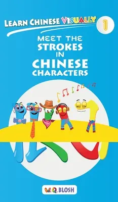 Učte sa čínsky vizuálne 1: Zoznámte sa s ťahmi v čínskych znakoch - Predškolská čínska kniha pre vek 3 - Learn Chinese Visually 1: Meet the Strokes in Chinese Characters - Preschool Chinese book for Age 3
