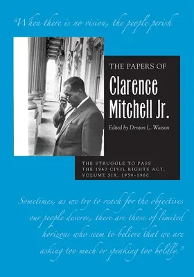 Dokumenty Clarenca Mitchella mladšieho, zväzok VI: Boj o prijatie zákona o občianskych právach v roku 1960, 1959-1960 - The Papers of Clarence Mitchell Jr., Volume VI: The Struggle to Pass the 1960 Civil Rights Act, 1959-1960