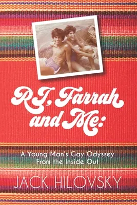 RJ, Farrah a ja: Odyssea mladého muža v homosexuálnej orientácii zvnútra - RJ, Farrah and Me: A Young Man's Gay Odyssey from the Inside Out