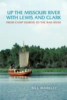 Po rieke Missouri s Lewisom a Clarkom: Od tábora DuBois po rieku Bad River - Up the Missouri River with Lewis and Clark: From Camp DuBois to the Bad River