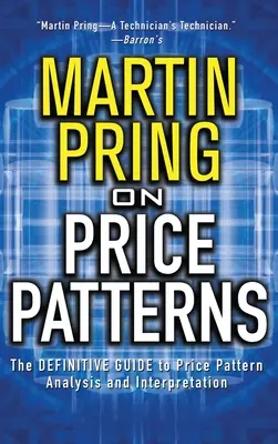Pring o cenových vzoroch: Definitívny sprievodca analýzou a interpretáciou cenových vzorov, 2. vyd. - Pring on Price Patterns: The Definitive Guide to Price Pattern Analysis and Intrepretation