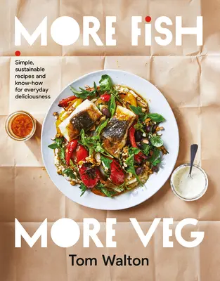 Viac rýb, viac zeleniny: Jednoduché, udržateľné recepty a know-how pre každodenné dobroty - More Fish, More Veg: Simple, Sustainable Recipes and Know-How for Everyday Deliciousness