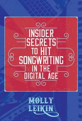 Zasvätené tajomstvá písania hitov v digitálnom veku - Insider Secrets to Hit Songwriting in the Digital Age