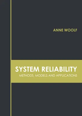 Spoľahlivosť systému: Metódy, modely a aplikácie - System Reliability: Methods, Models and Applications