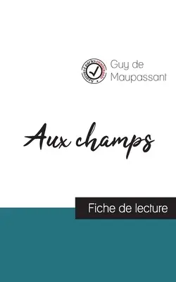 Aux champs od Guy de Maupassanta (sprievodca čítaním a úplná analýza diela) - Aux champs de Guy de Maupassant (fiche de lecture et analyse complte de l'oeuvre)