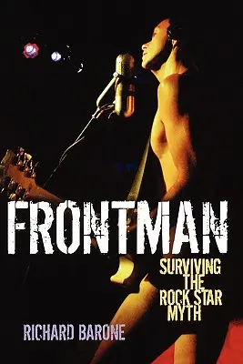 Frontman: Ako prežiť mýtus rockovej hviezdy - Frontman: Surviving the Rock Star Myth