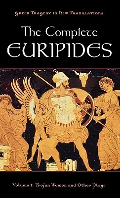 Kompletný Euripides: I. diel: Trójske ženy a iné hry - The Complete Euripides: Volume I: Trojan Women and Other Plays