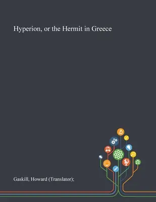 Hyperion alebo pustovník v Grécku (Gaskill Howard (prekladateľ)) - Hyperion, or the Hermit in Greece (Gaskill Howard (translator))
