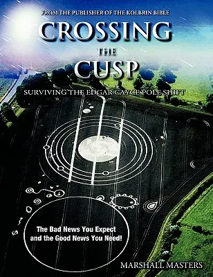 Prekročenie pólu: Ako prežiť posun pólu podľa Edgara Caycea - Crossing the Cusp: Surviving the Edgar Cayce Pole Shift