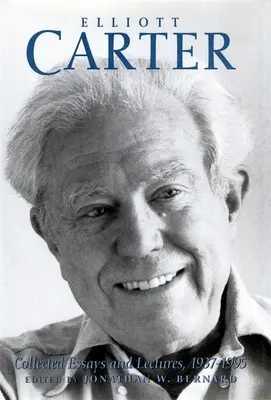 Elliott Carter: Zborník esejí a prednášok, 1937-1995 - Elliott Carter: Collected Essays and Lectures, 1937-1995