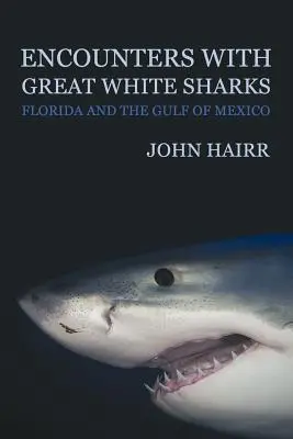 Stretnutia s veľkými bielymi žralokmi: Florida a Mexický záliv - Encounters with Great White Sharks: Florida and the Gulf of Mexico